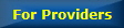 For Providers